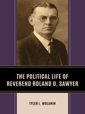 cover image of The Political Life of Reverend Roland D. Sawyer